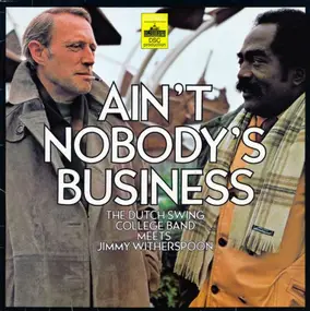 The Dutch Swing College Band Meets Jimmy Withersp - Ain't Nobody's Business