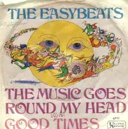 The Easybeats - The Music Goes Round My Head / Good Times