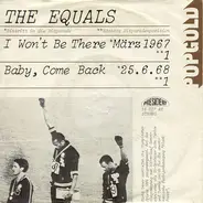 The Equals - I Won't Be There / Baby, Come Back