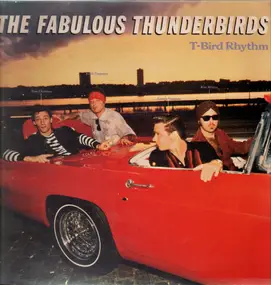 The Fabulous Thunderbirds - T-Bird Rhythm