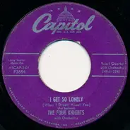 The Four Knights - I Get So Lonely (When I Dream About You) / I Couldn't Stay Away From You
