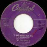 The Four Knights - I Was Meant For You (The Wah-Wah Song) / They Tell Me