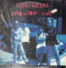 Flesh Eaters - Dragstrip Riot
