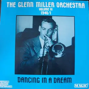 Glenn Miller - Dancing In A Dream - 1940/41 - Volume III