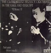 The Glenn Miller Service Orchestra - Autumn Serenade - In The USA & Europe Volume II