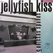 The Jellyfish Kiss - Sounds Session 5
