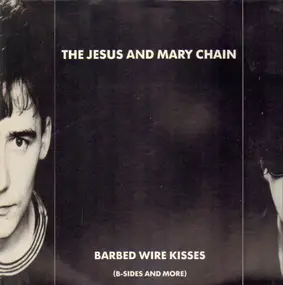 Jesus & Mary Chain - Barbed Wire Kisses