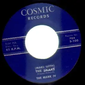 Mark IV - (Make With) The Shake / 45 R.P.M