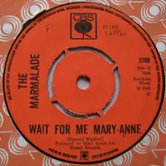 The Marmalade - Wait For Me Mary-Anne / Mess Around
