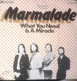 Marmalade - What You Need Is A Miracle