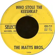 The Matys Bros. - Who Stole The Keeshka? / Portki