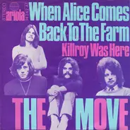 The Move - When Alice Comes Back To The Farm / Killroy Was Here