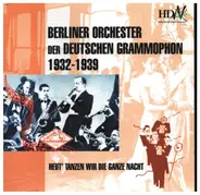 Theo Mackeben / James Kok / Oskar Joost a.o. - Berliner Orchester der Deutschen Grammophon 1932-1939