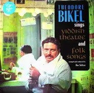 Theodore Bikel - Sings Yiddish Theatre And Folk Songs