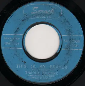 Theola Kilgore - This Is My Prayer / As Long As You Need Me (Want Me, Love Me)