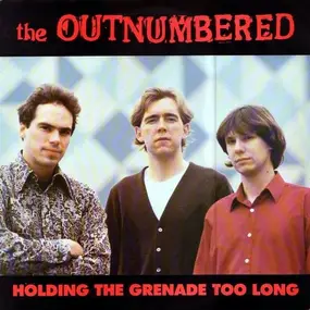 The Outnumbered - Holding The Grenade Too Long