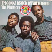 The Pioneers - I'm Gonna Knock on Your Door