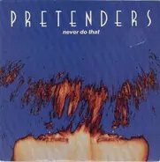 The Pretenders - Never Do That