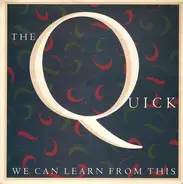The Quick - We Can Learn From This