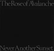 The Rose Of Avalanche - Never Another Sunset