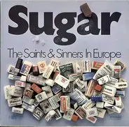 The Saints & Sinners - Sugar / The Saints & Sinners In Europe