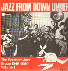 The Southern Jazz Group - Jazz From Down Under Vol. 1 - The Southern Jazz Group 1946-1950