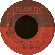 The Sweet Inspirations - I've Been Loving You Too Long / That's How Strong My Love Is