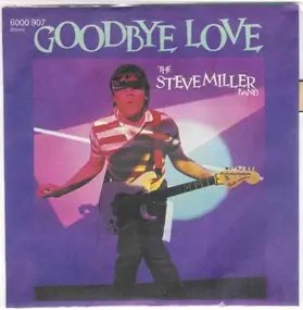 Steve Miller Band - Goodbye Love / Cool Magic