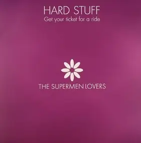 The Supermen Lovers - Hard Stuff (Get Your Ticket For A Ride)