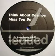 Think About Cosmos - Miss You So