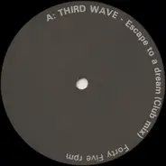 Third Wave - Escape To A Dream