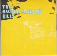 This Machine Kills / JR Ewing - This Machine Kills / JR Ewing