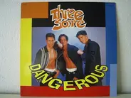 Three Some - Dangerous