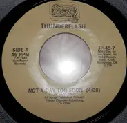 Thunderflash - Not A Day Too Soon / Comin' From Me This Time