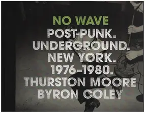Thurston Moore - No Wave: Post-Punk. Underground. New York 1976-1980