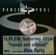 Ti.Pi.Cal. Featuring Josh Colow - Round And Around (Alex Party Remixes)