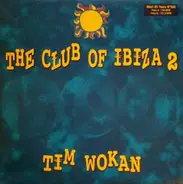 Tim Wokan - The Club Of Ibiza 2
