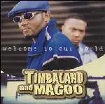 Timbaland & Magoo - Welcome to Our World