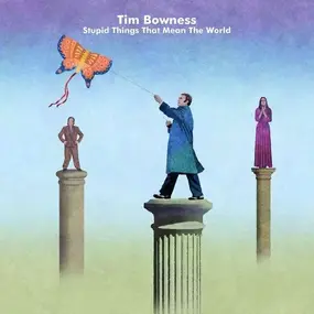 Tim Bowness - Stupid Things That Mean the World