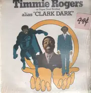Timmie Rogers - Timmie Rogers As Super Soul Brother Alias 'Clark Dark'