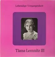 Tiana Lemnitz - Komm und vertrau meiner Treue, Welch grausame Wandlung a.o.