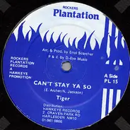 Tiger - Can't Stay Ya So