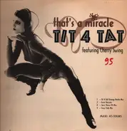 Tit 4 Tat feat. Cherry Swing - That's A Miracle