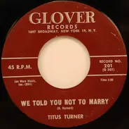 Titus Turner - We Told You Not To Marry