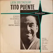 Tito Puente And Selections By Alfredito , Tito Rodriguez , Joe Loco , Machito , Martino Savanto - Latin Spectacular