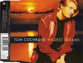 Tom Cochrane - Wildest Dreams