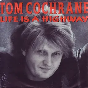 Tom Cochrane - Life Is A Highway