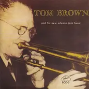Tom Brown And His New Orleans Jazz Band - Tom Brown And His New Orleans Jazz Band