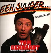 Tom Gerhardt - Eeh, Suuper... (Ratsch Patsch Zack Kapott)