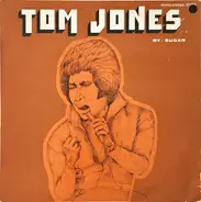 Tom Jones - By Sugar